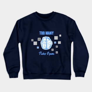 Too Many Tabs Open Crewneck Sweatshirt